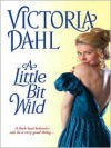 A Little Bit Wild  - Victoria Dahl
