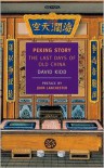 Peking Story: The Last Days of Old China - David Kidd, John Lanchester