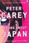 Wrong About Japan - Peter Carey