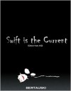 Swift is the Current - Tony Bertauski