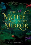 The Moth in the Mirror - A.G. Howard