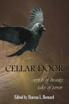 Cellar Door: Words of Beauty, Tales of Terror - Shawna L. Bernard, Sydney  Leigh, Gregory L. Norris, Melissa Osburn, David North-Martino, Aaron Gudmunson, James Ward Kirk, David S. Pointer, Jeff Carter, Sally Bosco, Erik Gustafson, Tracy L. Carbone, Tina Rath, T. Fox Dunham, Stephanie M. Wytovich, J. Daniel Stone, Tod