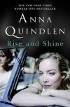 Rise and Shine. Anna Quindlen - Anna Quindlen