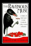 The Ravenous Muse: A Table of Dark and Comic Contents, a Bacchanal of Books - Karen Elizabeth Gordon, Dugald Stermer, Fearn Cutler