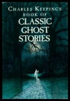 Charles Keeping's Book of Classic Ghost Stories - Charles Keeping