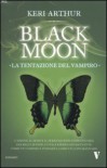 Black moon. La tentazione del vampiro - Keri Arthur, Milvia Faccia