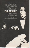 The Exploits and Triumphs in Europe of Paul Morphy the Chess Champion - Frederick Milnes Edge