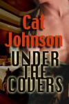 Under the Covers - Cat Johnson