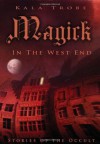 Magick in the West End: Stories of the Occult - Kala Trobe