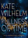 The Fullness of Time - Kate Wilhelm, Marguerite Gavin