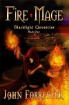 Fire Mage (An Epic Fantasy Adventure Series) (Blacklight Chronicles) - John Forrester