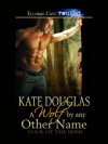 A Wolf by Any Other Name (Luck of the Irish) - Kate Douglas