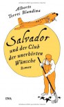 Salvador und der Club der unerhörten Wünsche - Alberto Torres Blandina, Petra Zickmann