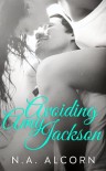 Avoiding Amy Jackson (Infamous Series) - N.A. Alcorn
