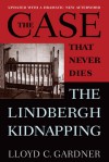 The Case That Never Dies: The Lindbergh Kidnapping - Lloyd C. Gardner