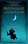 Moonlight on Linoleum: A Daughter's Memoir - Terry Helwig, Sue Monk Kidd