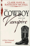 Cowboy and The Vampire: A Very Unusual Romance - Clark Hays;Kathleen McFall