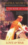 The Rose of York: Love & War - Sandra Worth