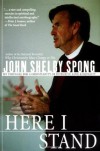 Here I Stand: My Struggle for a Christianity of Integrity, Love, and Equality - John Shelby Spong