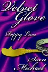 Puppy Love, A Velvet Glove Story - Sean Michael