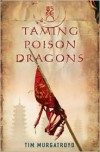 Taming Poison Dragons - Tim Murgatroyd