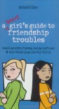 A Smart Girls Guide to Friendship Troubles: Dealing With Fights, Being Left Out and the  Whole Popularity thing - Patti Kelley Criswell, Patti Kelley Crisswell, Angela Martini