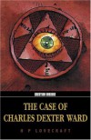 The Case of Charles Dexter Ward - H.P. Lovecraft