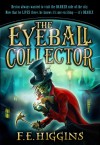 The Eyeball Collector - F.E. Higgins