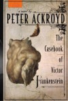 The casebook of Victor Frankenstein : a novel / Peter Ackroyd - Peter (1949- ) Ackroyd