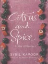 Citrus and Spice: A Year of Flavour - Sybil Kapoor, Heston Blumenthal