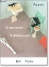 Bittersweet Kaleidoscope - Bill Mohr
