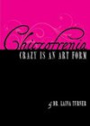 Chiczofrenia – crazy is an art form - Laina Turner, J.J. Turner