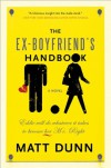 The Ex-Boyfriend's Handbook: Eddie will do whatever it takes to become her Mr. Right - Matt Dunn
