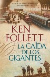 La caída de los gigantes (La trilogía del siglo, #1) - Ken Follett