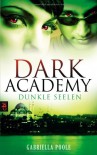 Dunkle Seelen (Dark Academy, #3) - Gabriella Poole, Michaela Link