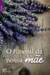 O Funeral da Nossa Mãe - Célia Correia Loureiro