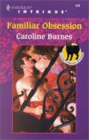 Familiar Obsession (Fear Familiar, Book 12) (Harlequin Intrigue Series #570) - Caroline Burnes