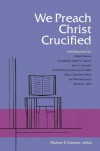 We Preach Christ Crucified - Michael Connors