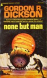 None But Man - Gordon R. Dickson