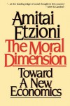 Moral Dimension : Toward a New Economics - Amitai Etzioni