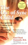 The Out-of-Sync Child: Recognizing and Coping with Sensory Processing Disorder - Carol Stock Kranowitz, Lucy Jane Miller