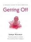 Getting Off: A Woman's Guide to Masturbation - Jamye Waxman