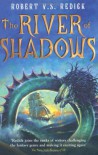 The River of Shadows - Robert V.S. Redick