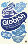 Globish: How the English Language Became the World's Language - Robert McCrum