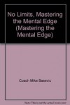 No Limits, Mastering the Mental Edge: The Class They Don't Teach You in School - Mike Basevic