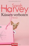 Küssen verboten: Roman - Sarah Harvey