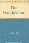 Der Handelsherr - Otto Flake