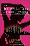 Sleeping With Dogs and Other Lovers: A Second Acts Novel - Julia Dumont