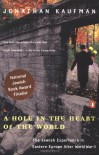 A Hole in the Heart of the World: Being Jewish in Eastern Europe - Jonathan Kaufman