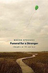 Funeral for a Stranger: Thoughts on Life and Love - Becca Stevens